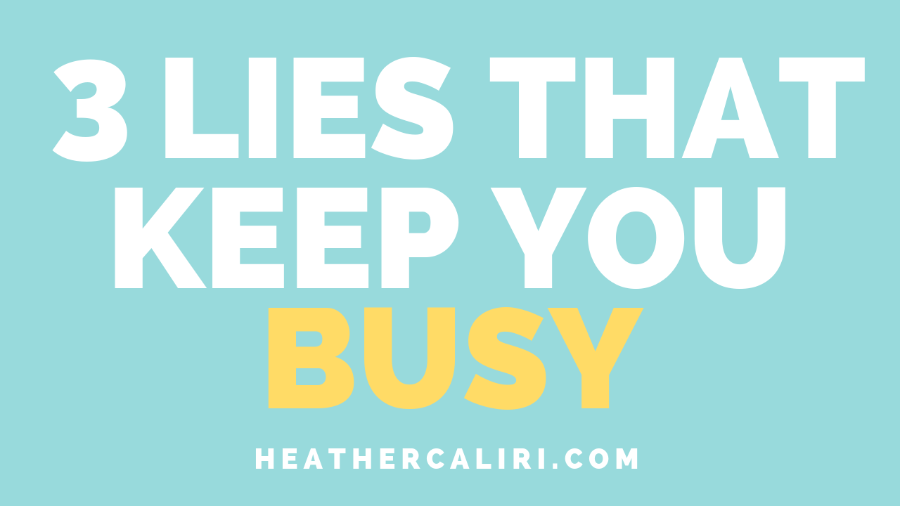 three lies that keep you busy